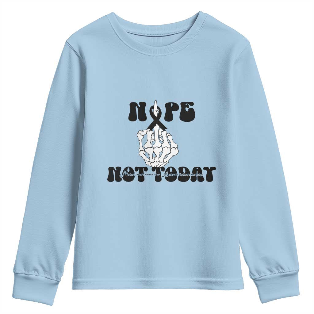 Melanoma Fighter Gift Youth Sweatshirt Funny Skeleton Nope Not Today