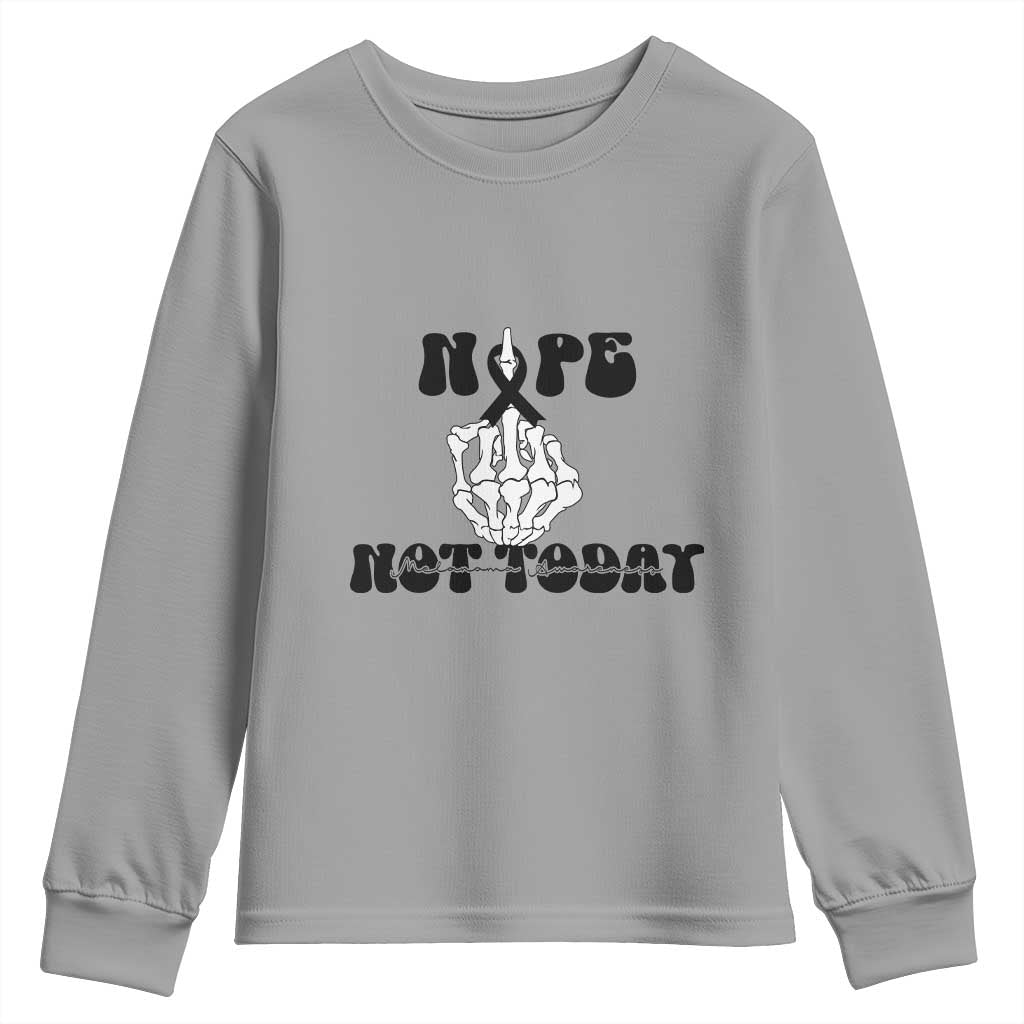 Melanoma Fighter Gift Youth Sweatshirt Funny Skeleton Nope Not Today