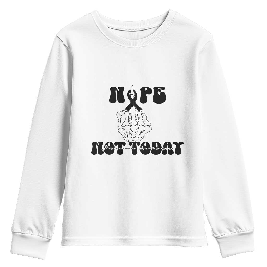 Melanoma Fighter Gift Youth Sweatshirt Funny Skeleton Nope Not Today