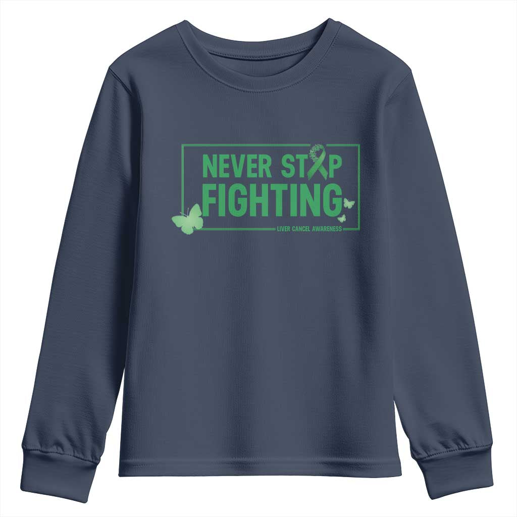 Liver Cancer Warrior Youth Sweatshirt Never Stop Fighting Support Gift