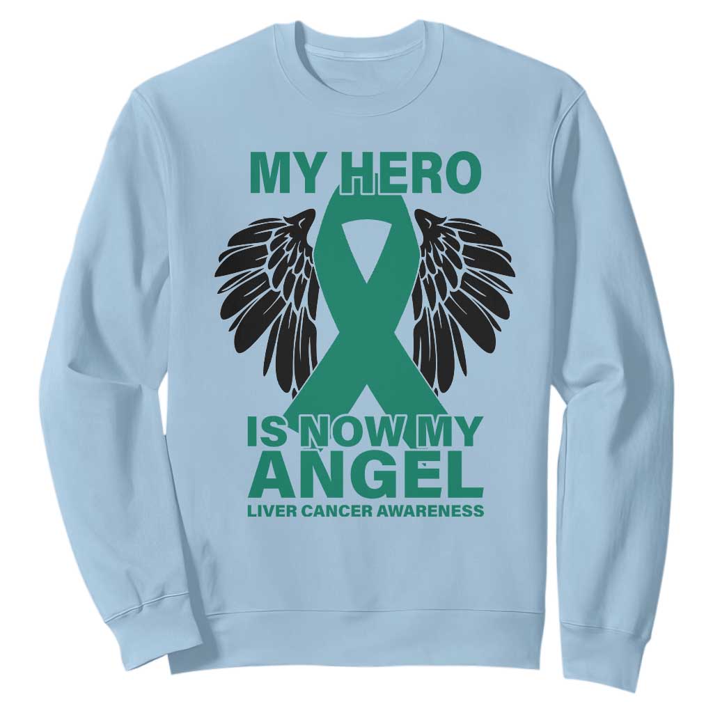 Liver Cancer Memorial Gift Sweatshirt My Hero Is Now My Angel