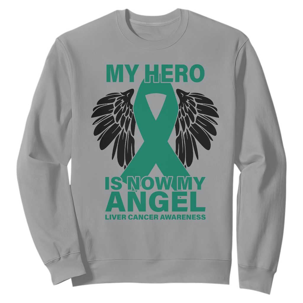Liver Cancer Memorial Gift Sweatshirt My Hero Is Now My Angel