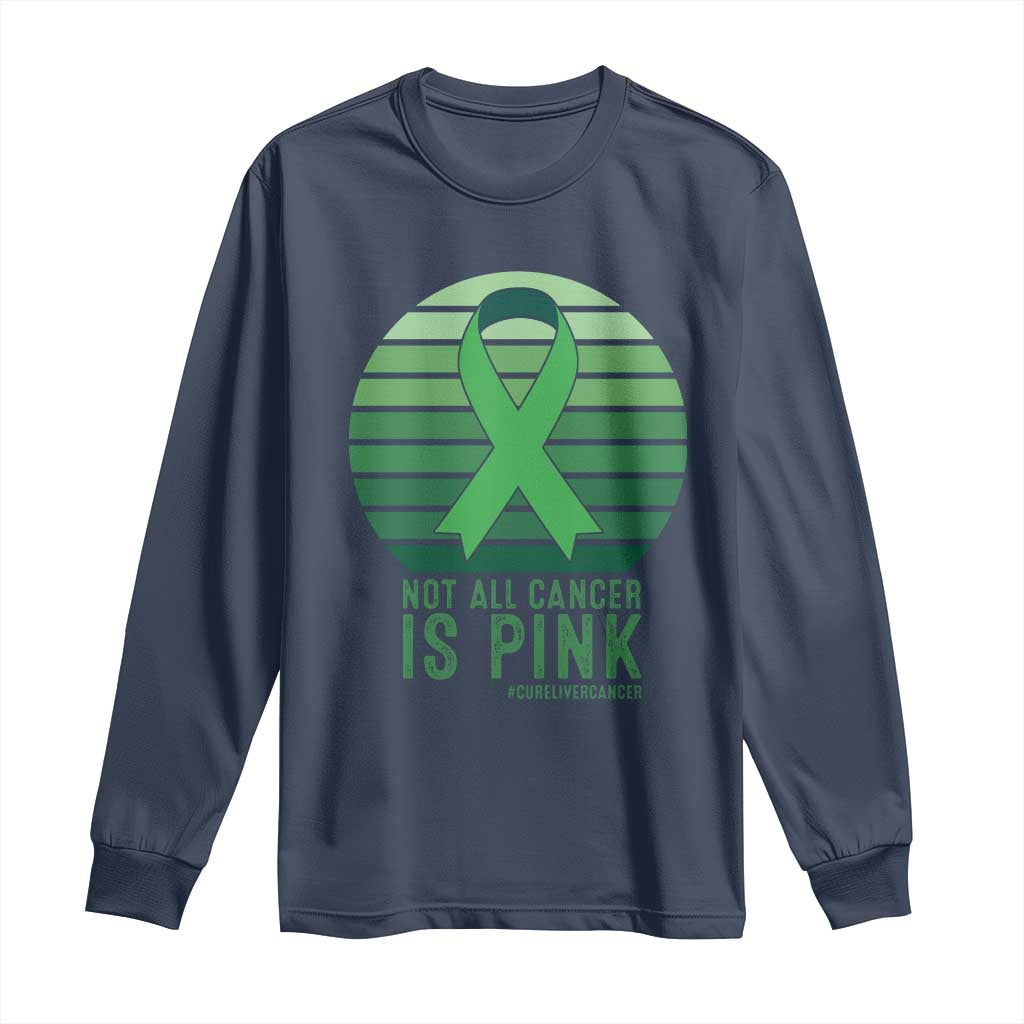 Liver Cancer Long Sleeve Shirt Not All Cancer Is Pink Ribbon Support Gift