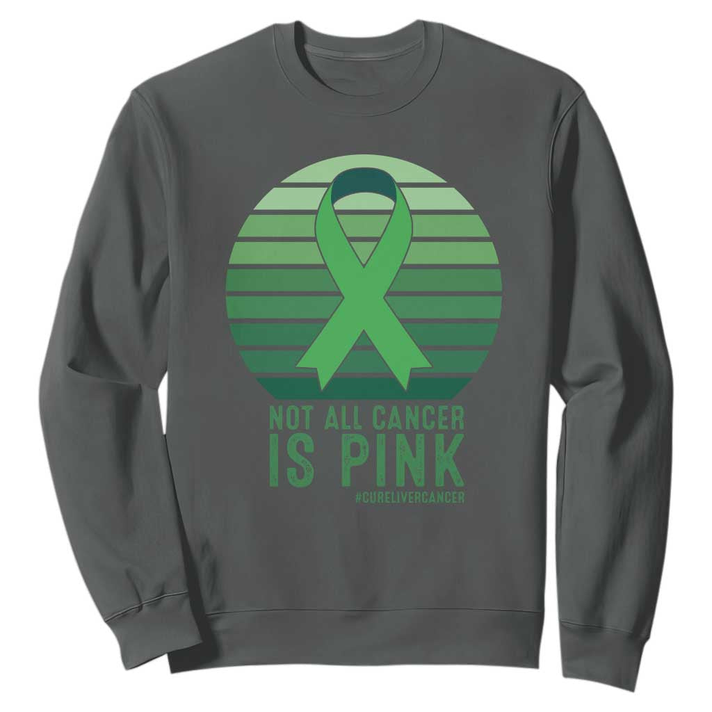 Liver Cancer Sweatshirt Not All Cancer Is Pink Ribbon Support Gift