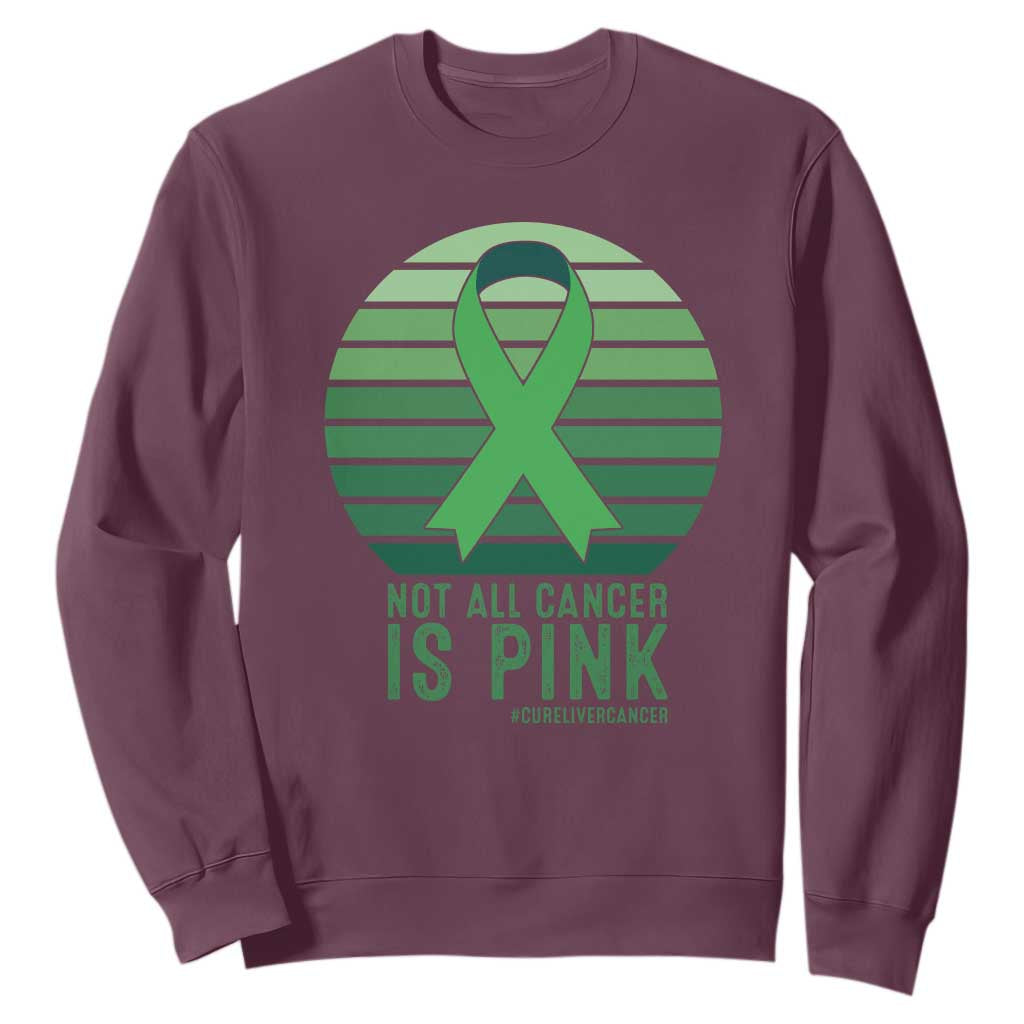 Liver Cancer Sweatshirt Not All Cancer Is Pink Ribbon Support Gift