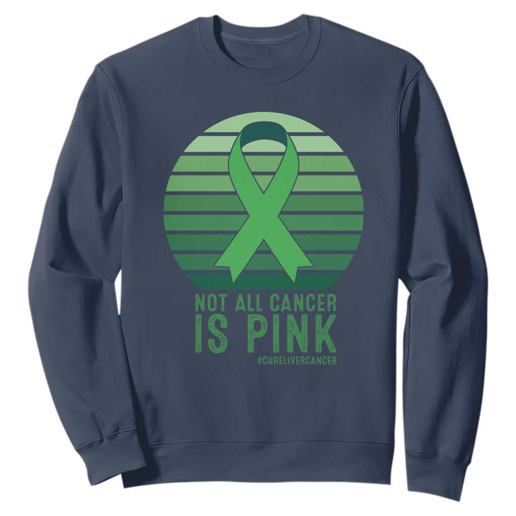 Liver Cancer Sweatshirt Not All Cancer Is Pink Ribbon Support Gift