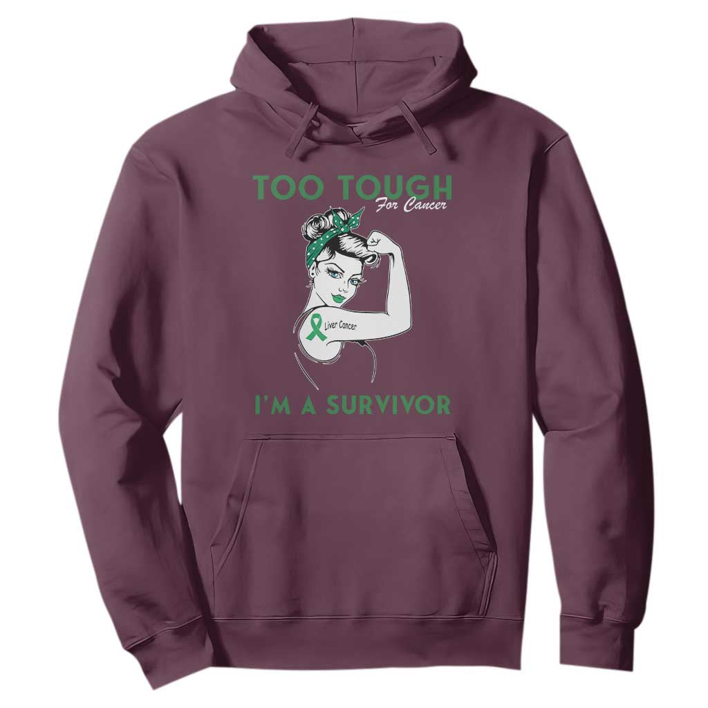 Liver Cancer Warrior Woman Gift Hoodie Too Tough For Cancer Im A Survivor