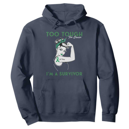 Liver Cancer Warrior Woman Gift Hoodie Too Tough For Cancer Im A Survivor