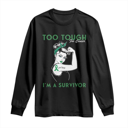 Liver Cancer Warrior Woman Gift Long Sleeve Shirt Too Tough For Cancer Im A Survivor