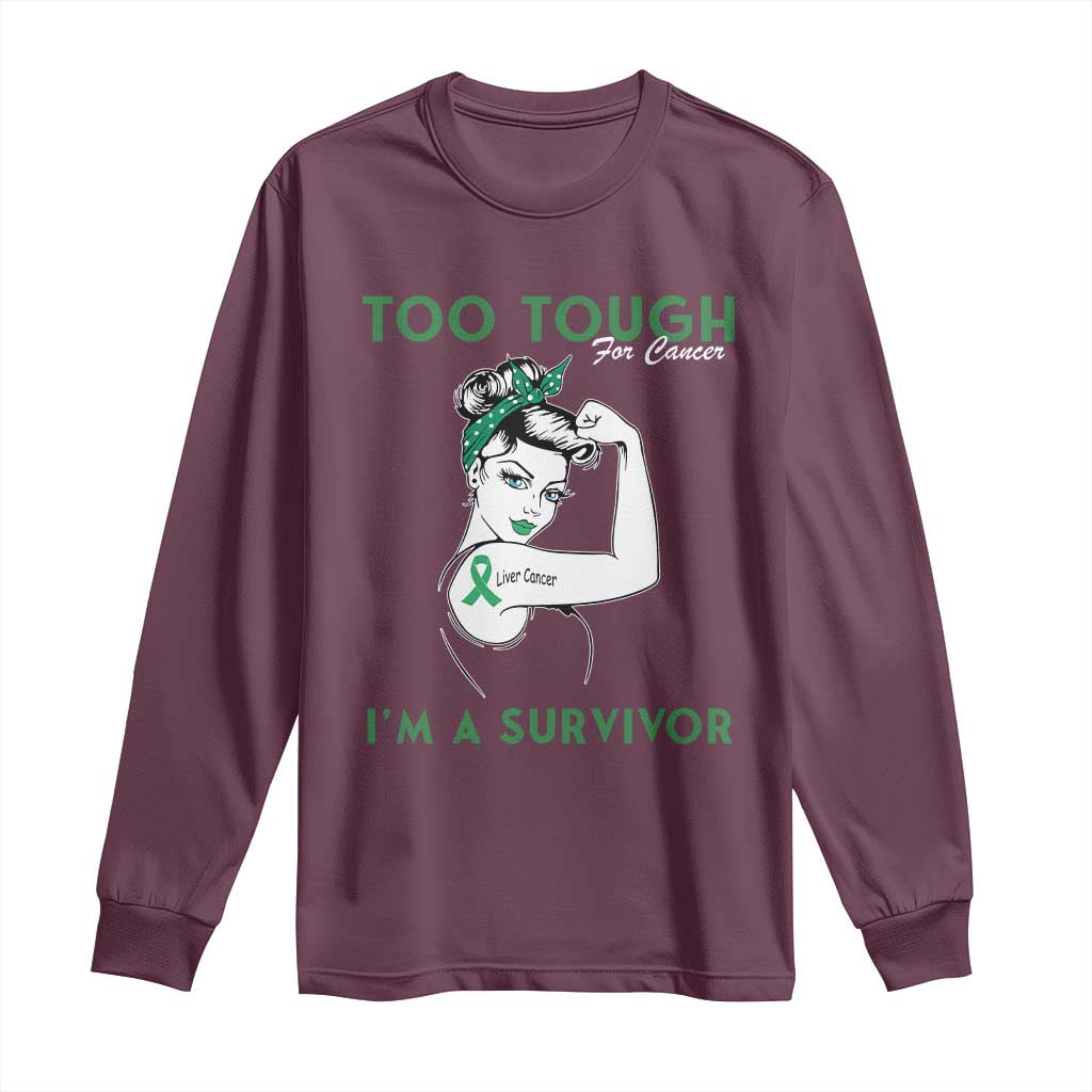 Liver Cancer Warrior Woman Gift Long Sleeve Shirt Too Tough For Cancer Im A Survivor