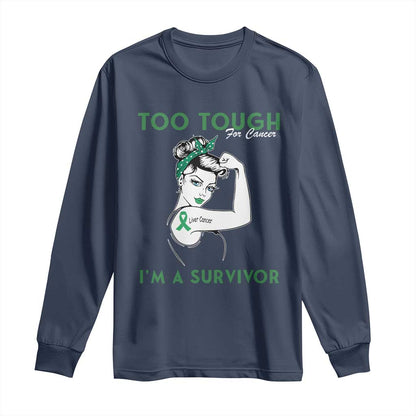 Liver Cancer Warrior Woman Gift Long Sleeve Shirt Too Tough For Cancer Im A Survivor
