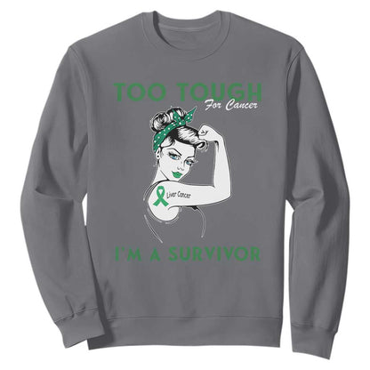 Liver Cancer Warrior Woman Gift Sweatshirt Too Tough For Cancer Im A Survivor
