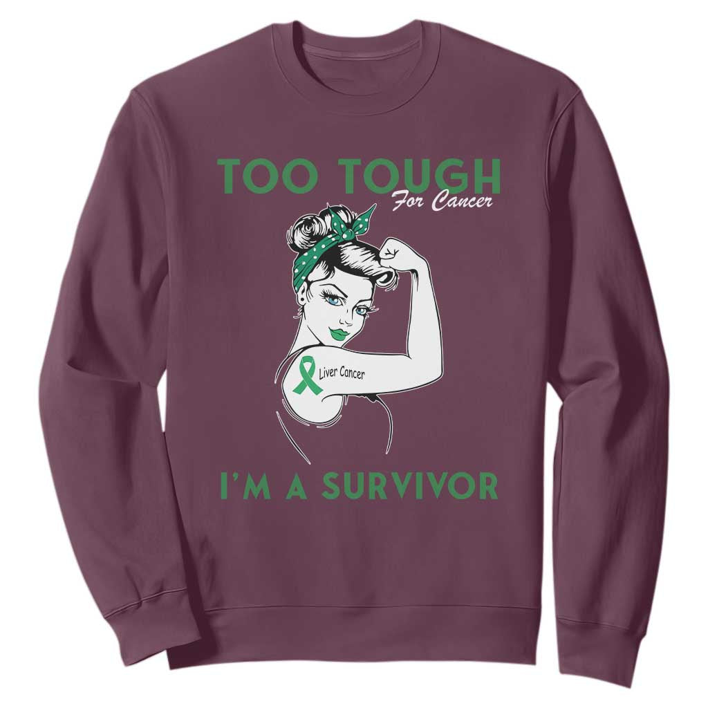 Liver Cancer Warrior Woman Gift Sweatshirt Too Tough For Cancer Im A Survivor