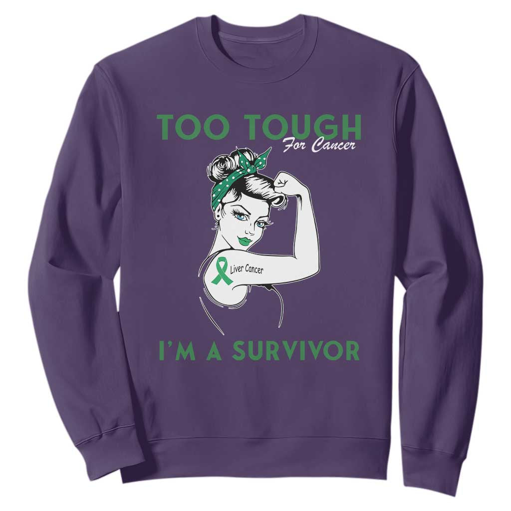 Liver Cancer Warrior Woman Gift Sweatshirt Too Tough For Cancer Im A Survivor