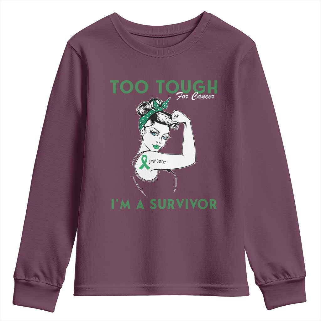Liver Cancer Warrior Woman Gift Youth Sweatshirt Too Tough For Cancer Im A Survivor