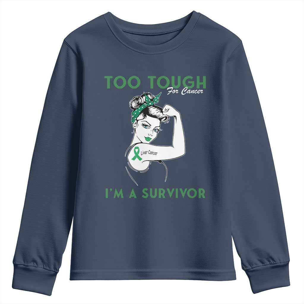 Liver Cancer Warrior Woman Gift Youth Sweatshirt Too Tough For Cancer Im A Survivor
