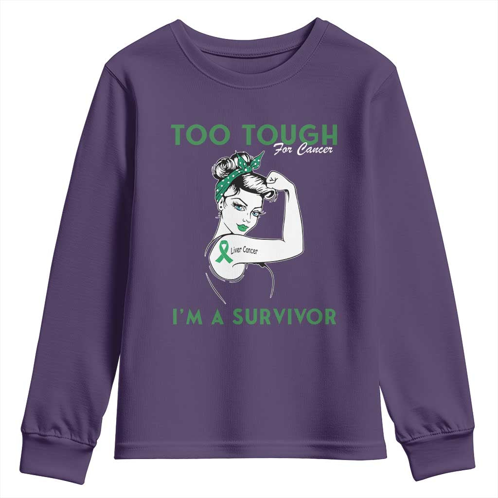 Liver Cancer Warrior Woman Gift Youth Sweatshirt Too Tough For Cancer Im A Survivor