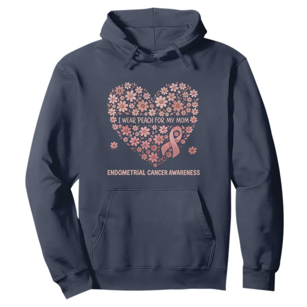Endometrial Cancer Family Support Hoodie I Wear Peach For My Mom