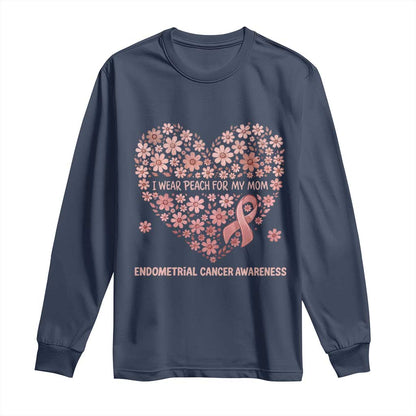 Endometrial Cancer Family Support Long Sleeve Shirt I Wear Peach For My Mom