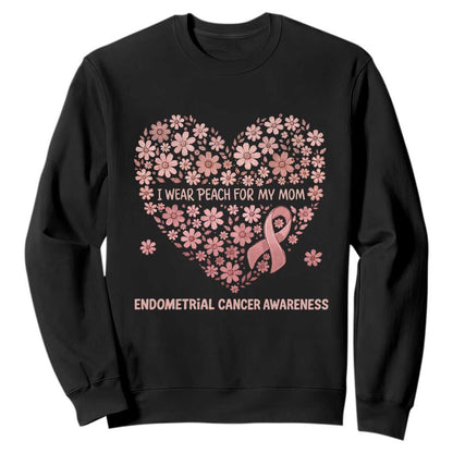 Endometrial Cancer Family Support Sweatshirt I Wear Peach For My Mom