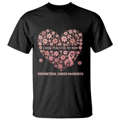 Endometrial Cancer Family Support T Shirt I Wear Peach For My Mom