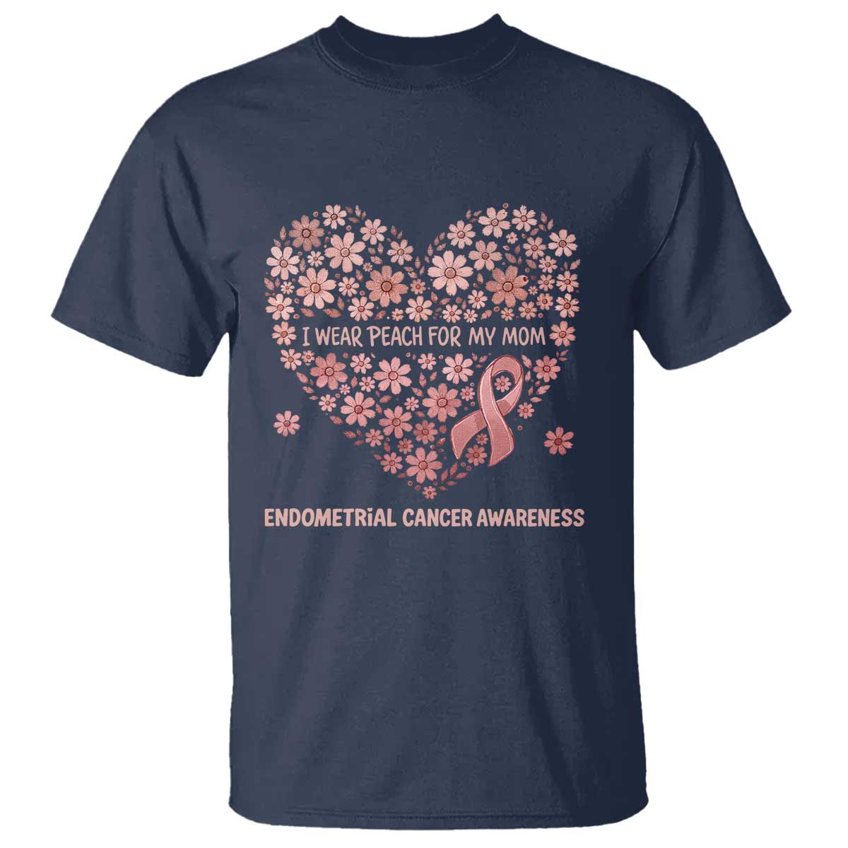 Endometrial Cancer Family Support T Shirt I Wear Peach For My Mom