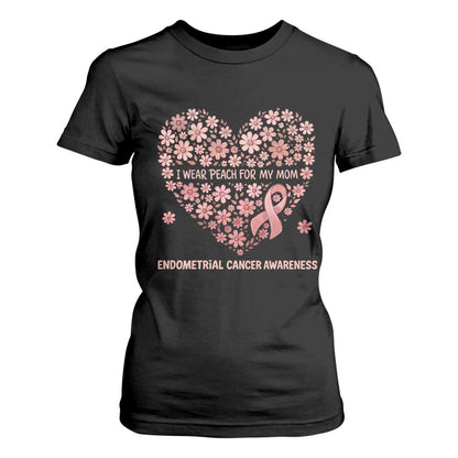 Endometrial Cancer Family Support T Shirt For Women I Wear Peach For My Mom