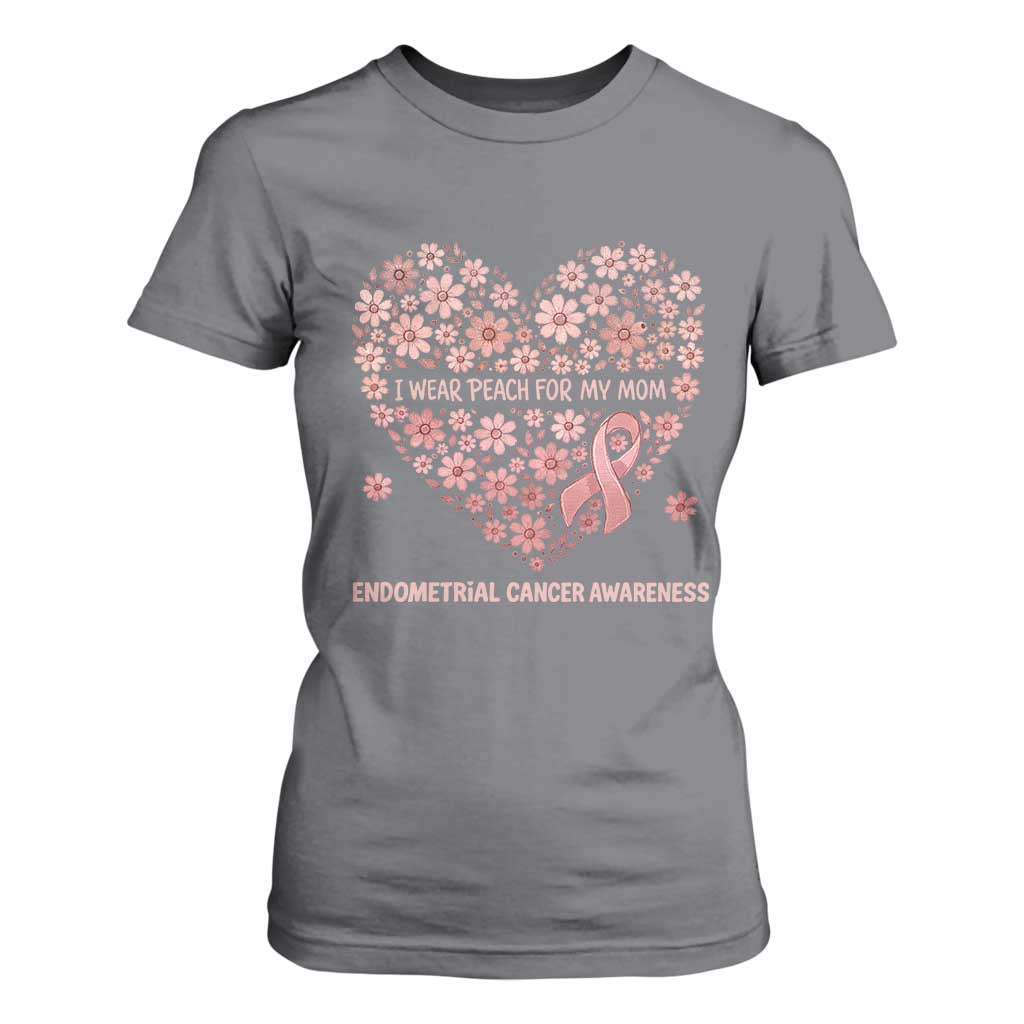 Endometrial Cancer Family Support T Shirt For Women I Wear Peach For My Mom
