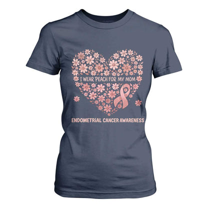 Endometrial Cancer Family Support T Shirt For Women I Wear Peach For My Mom