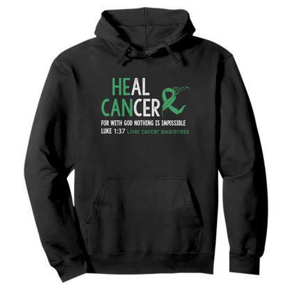 Heal Cancer Nothing Is Impossible With God Hoodie Liver Cancer Support Gift