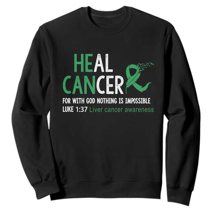 Heal Cancer Nothing Is Impossible With God Sweatshirt Liver Cancer Support Gift