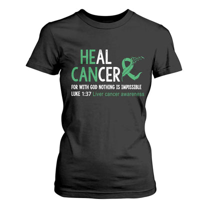 Heal Cancer Nothing Is Impossible With God T Shirt For Women Liver Cancer Support Gift