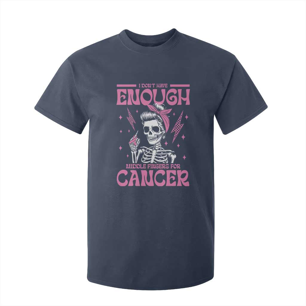 Funny Skeleton Breast Cancer T Shirt For Kid I Dont Have Enough Middle Fingers