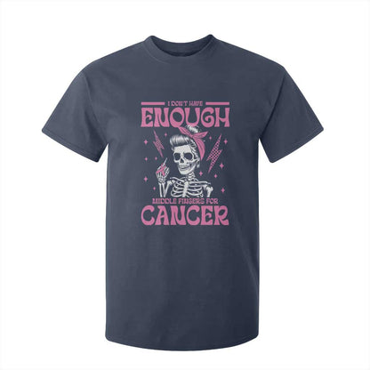 Funny Skeleton Breast Cancer T Shirt For Kid I Dont Have Enough Middle Fingers