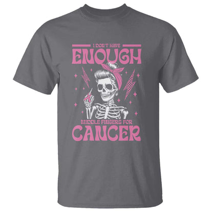 Funny Skeleton Breast Cancer T Shirt I Dont Have Enough Middle Fingers