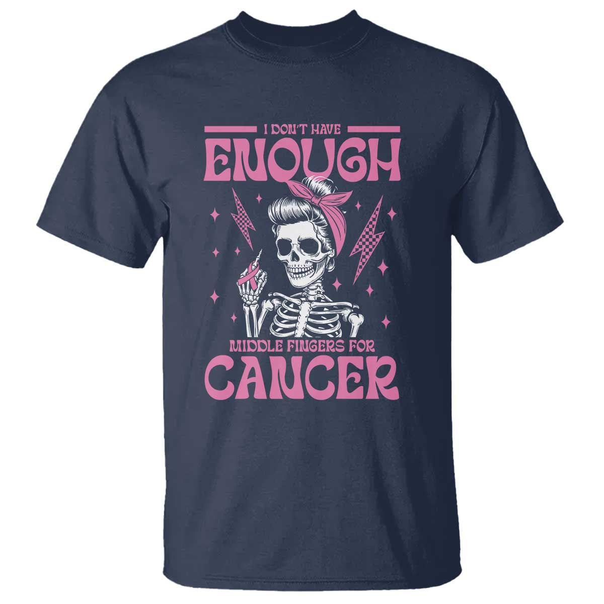 Funny Skeleton Breast Cancer T Shirt I Dont Have Enough Middle Fingers