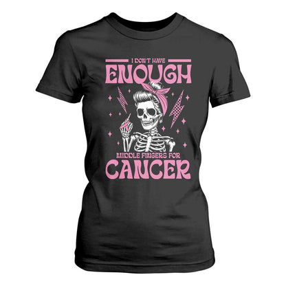 Funny Skeleton Breast Cancer T Shirt For Women I Dont Have Enough Middle Fingers