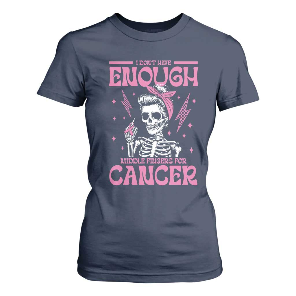 Funny Skeleton Breast Cancer T Shirt For Women I Dont Have Enough Middle Fingers