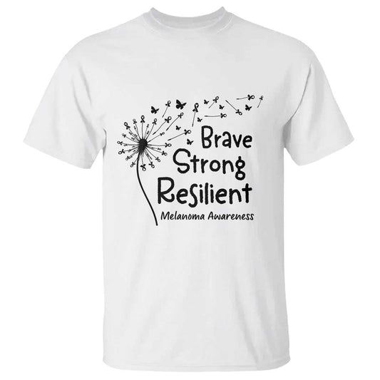Brave Strong Resilient T Shirt Melanoma Warrior Dandelion Gift