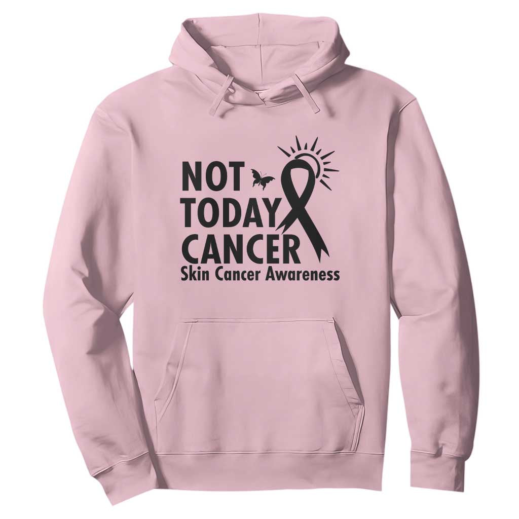 Melanoma Support Skin Cancer Warrior Hoodie Not Today Cancer
