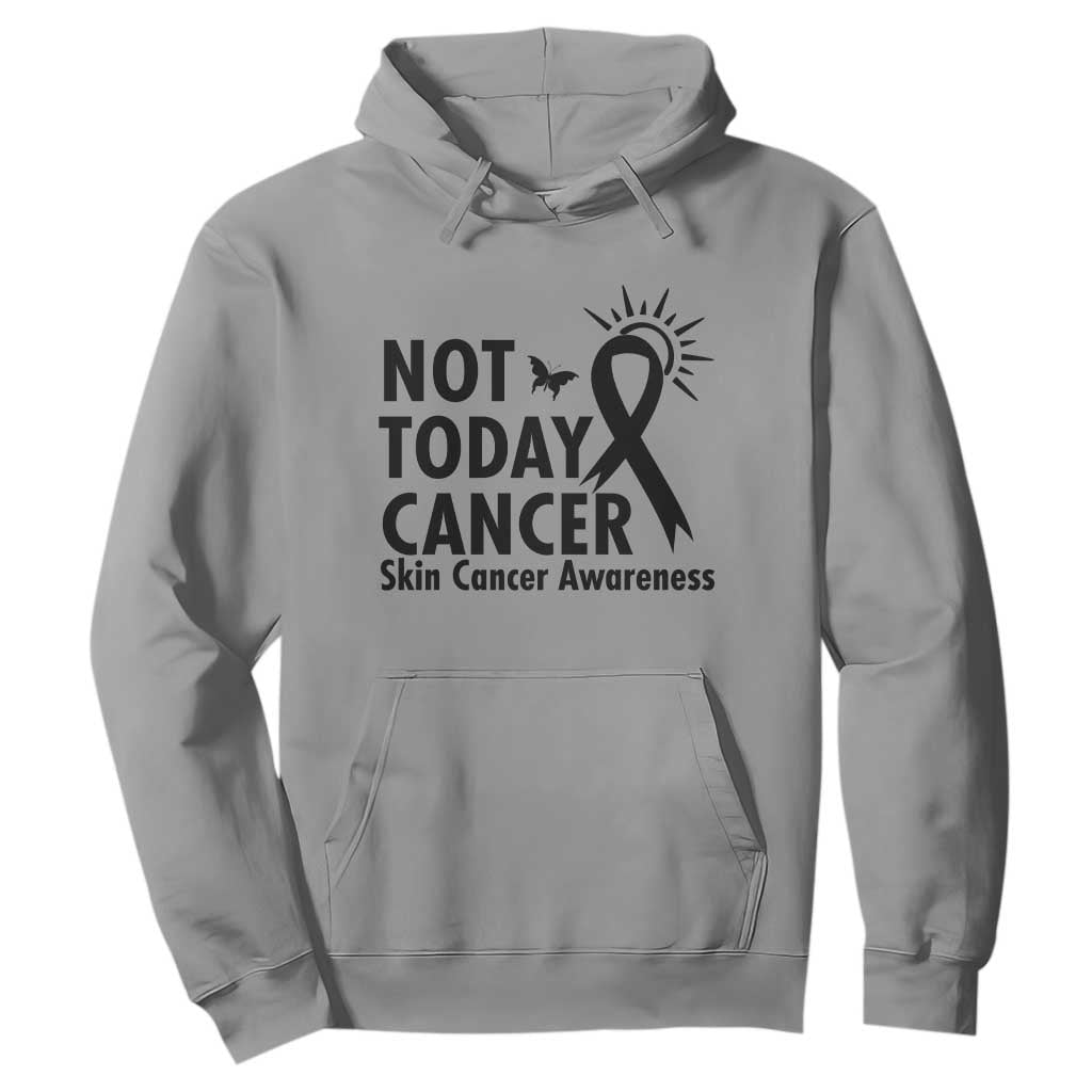 Melanoma Support Skin Cancer Warrior Hoodie Not Today Cancer