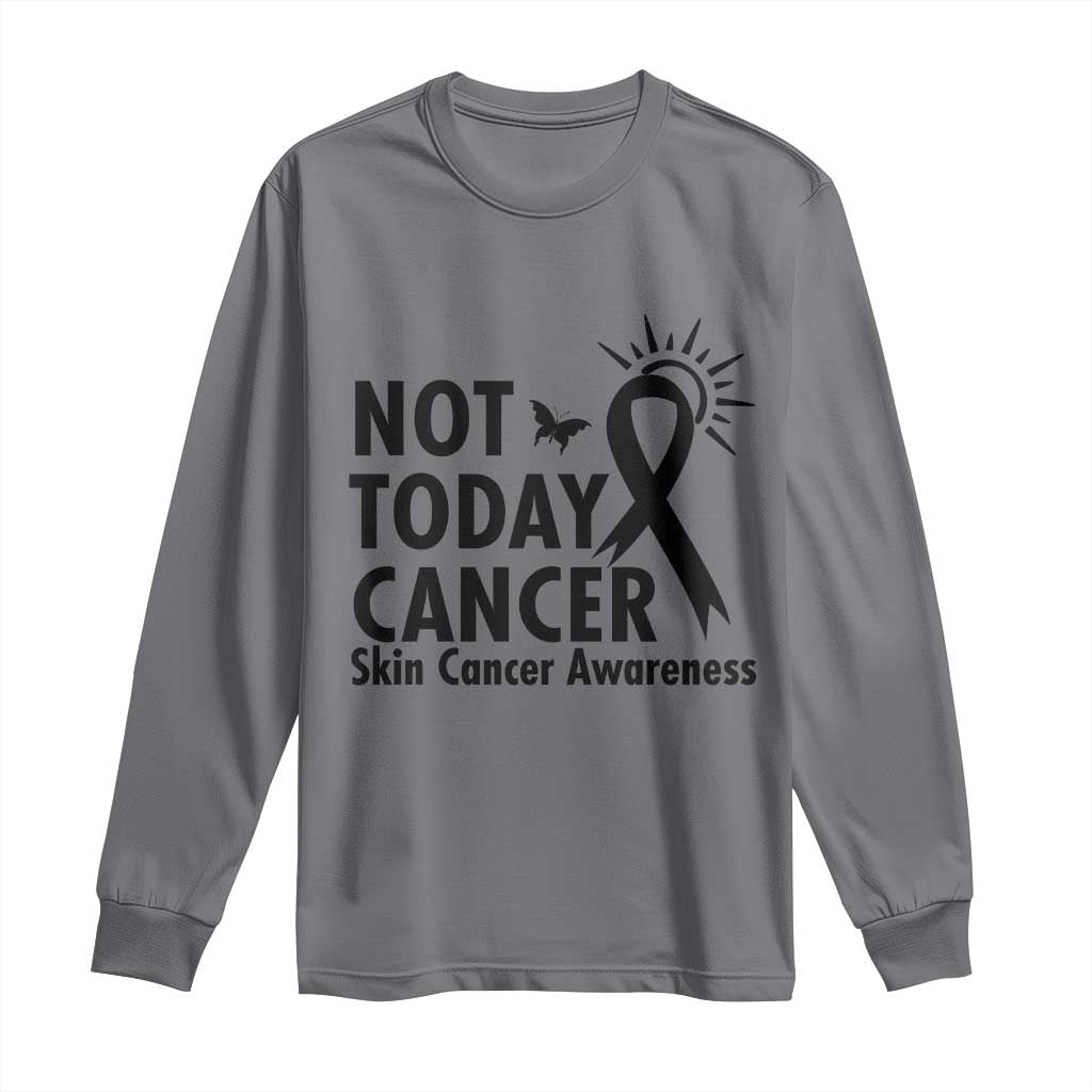 Melanoma Support Skin Cancer Warrior Long Sleeve Shirt Not Today Cancer