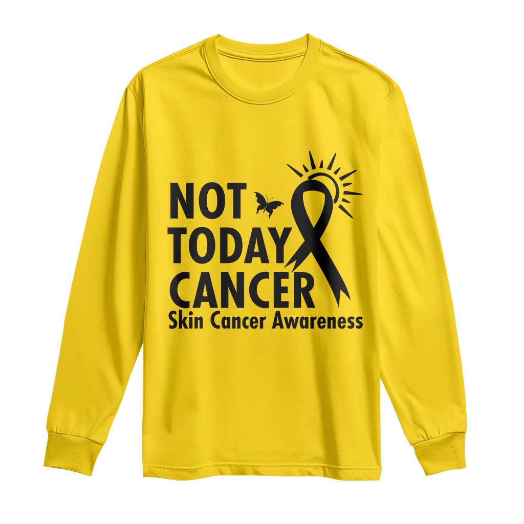 Melanoma Support Skin Cancer Warrior Long Sleeve Shirt Not Today Cancer