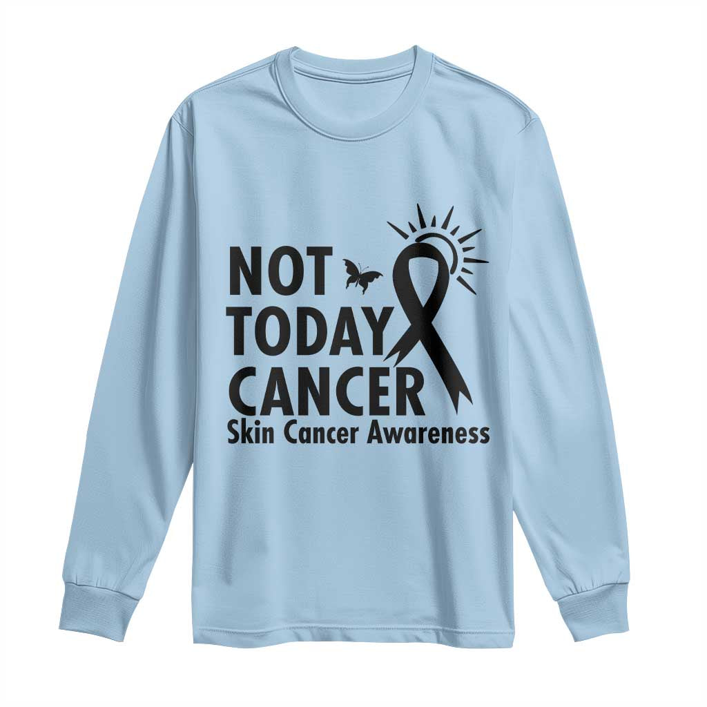 Melanoma Support Skin Cancer Warrior Long Sleeve Shirt Not Today Cancer