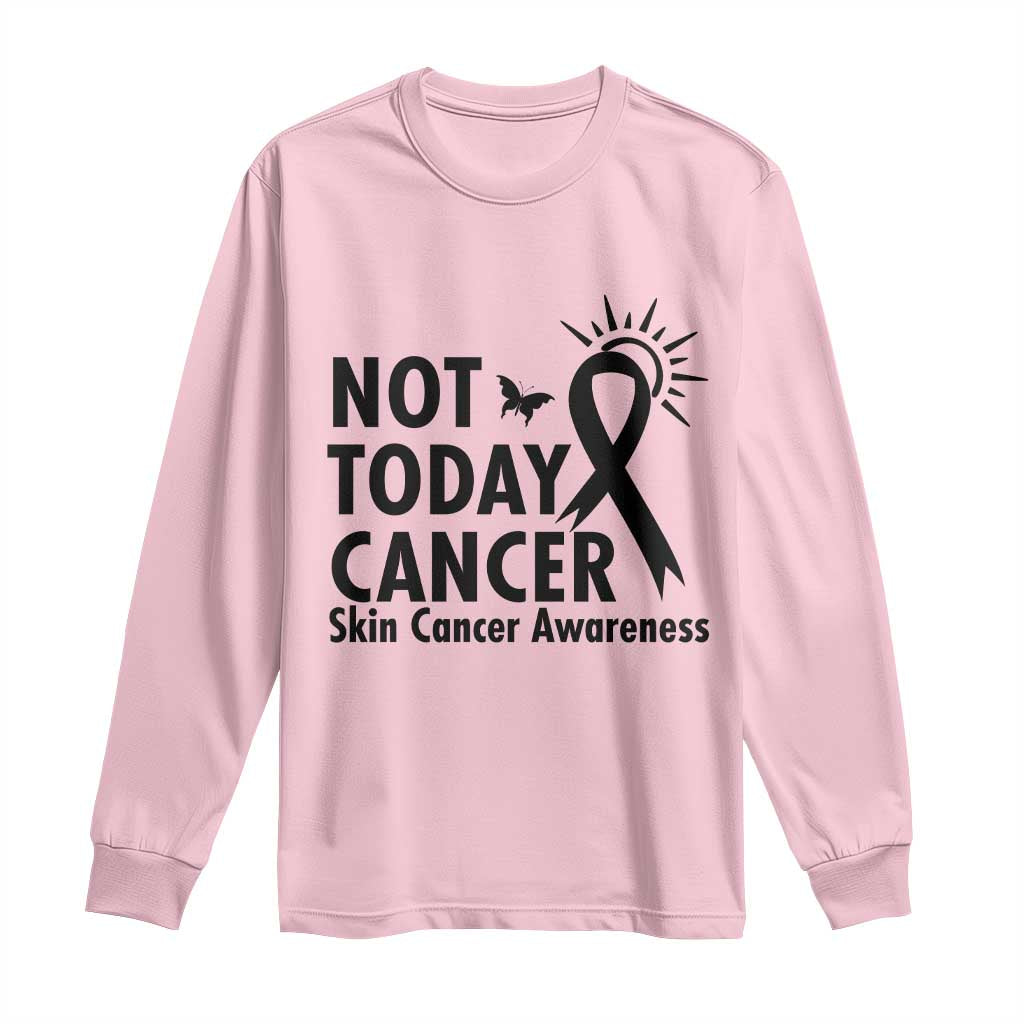 Melanoma Support Skin Cancer Warrior Long Sleeve Shirt Not Today Cancer