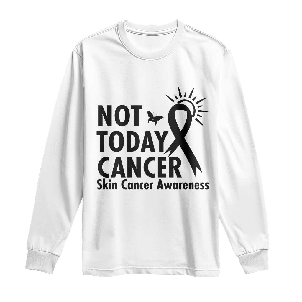 Melanoma Support Skin Cancer Warrior Long Sleeve Shirt Not Today Cancer
