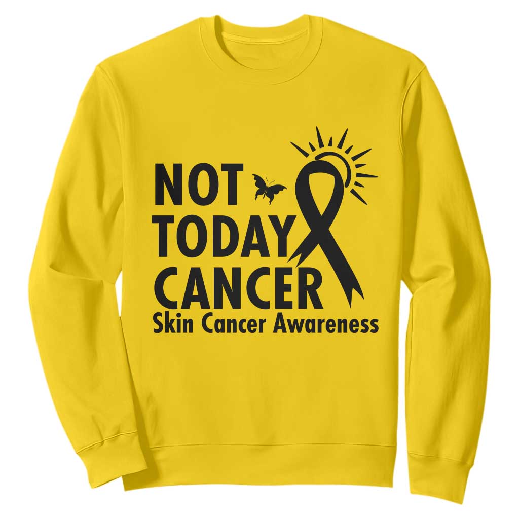 Melanoma Support Skin Cancer Warrior Sweatshirt Not Today Cancer