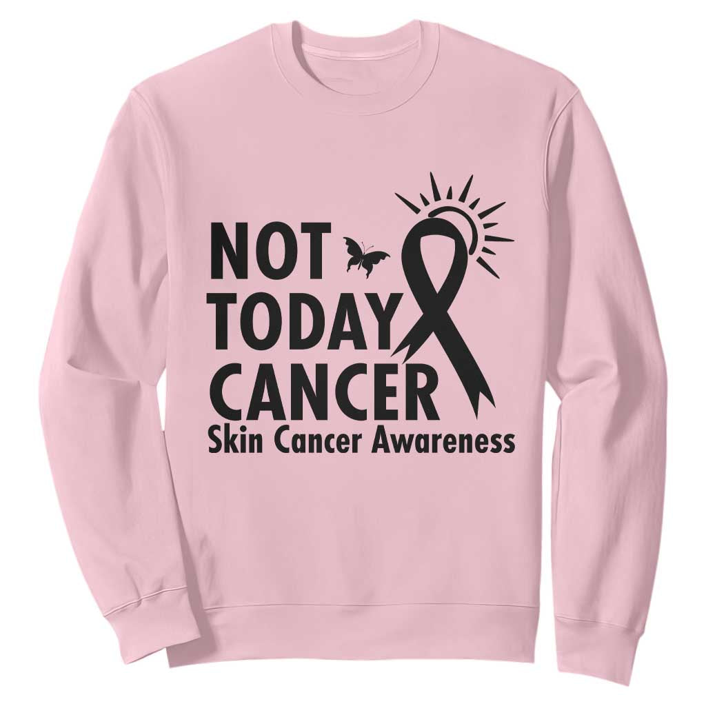 Melanoma Support Skin Cancer Warrior Sweatshirt Not Today Cancer