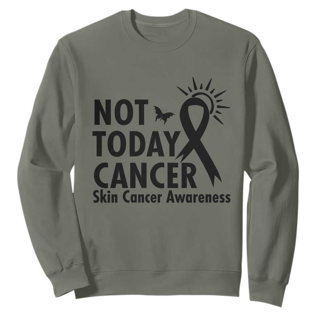 Melanoma Support Skin Cancer Warrior Sweatshirt Not Today Cancer