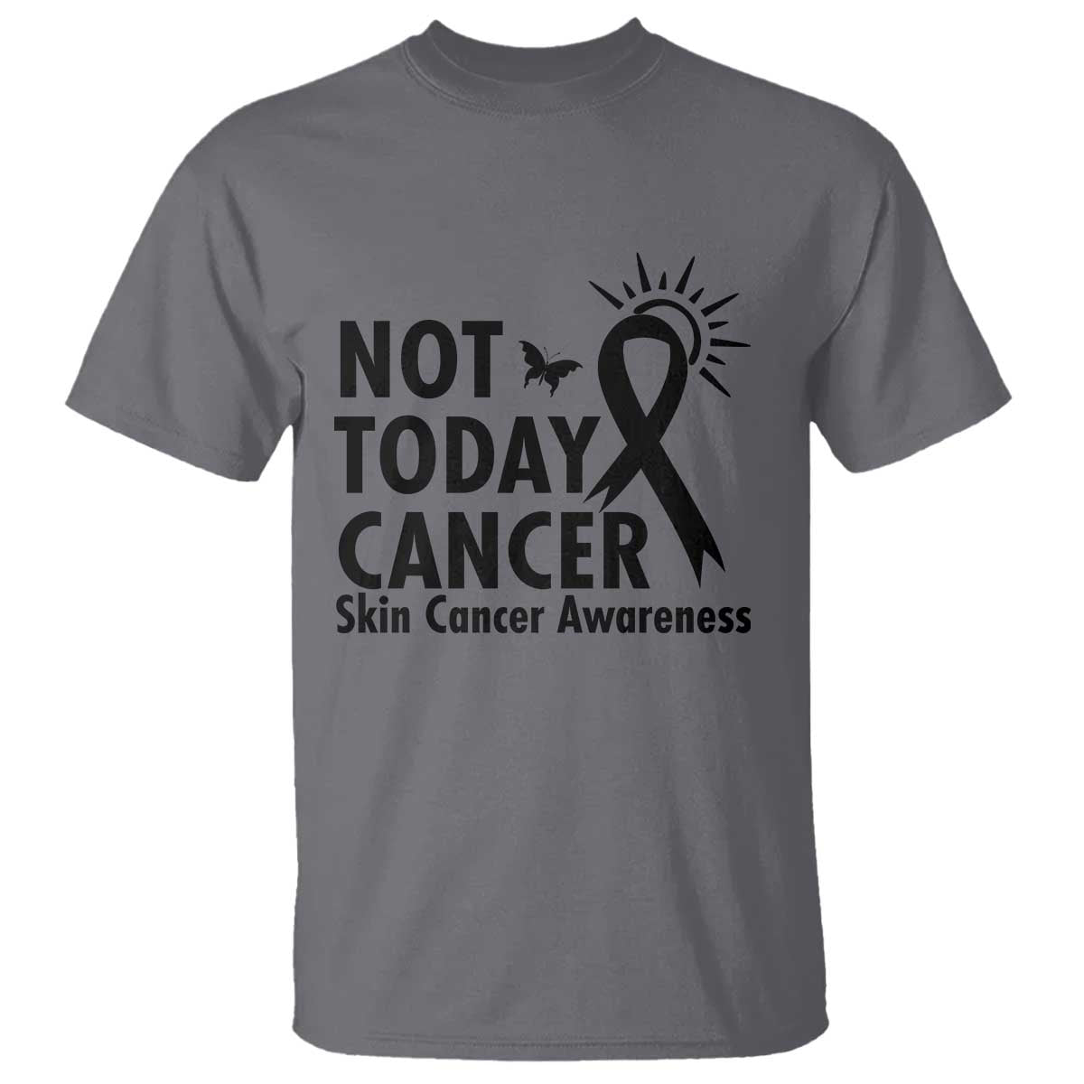 Melanoma Support Skin Cancer Warrior T Shirt Not Today Cancer